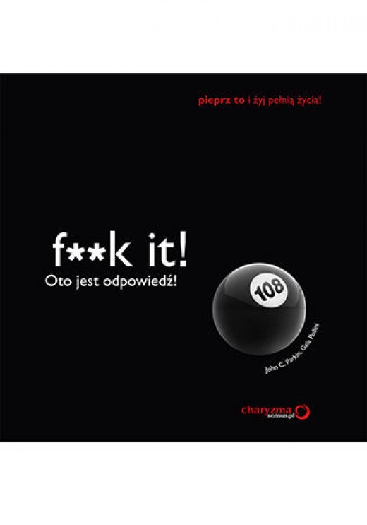 okładka F**k it! Oto jest odpowiedź! ebook | pdf | John C. Parkin, Gaia Pollini