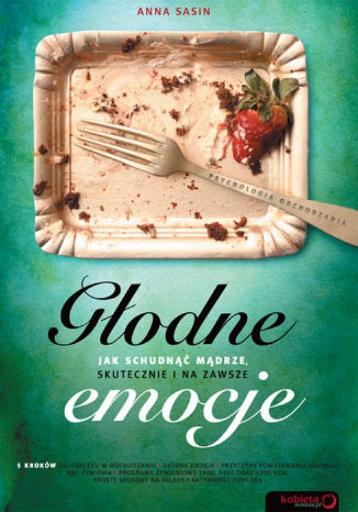 okładka Głodne emocje. Jak schudnąć mądrze, skutecznie i na zawsze ebook | epub, mobi, pdf | Anna Sasin