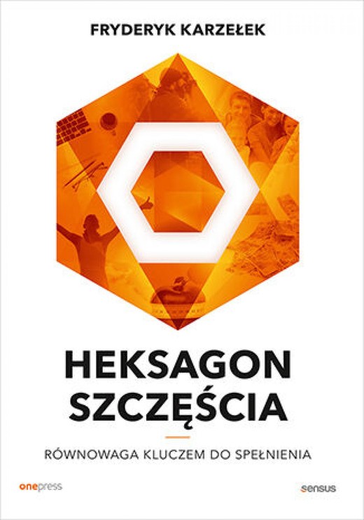 okładka Heksagon szczęścia. Równowaga kluczem do spełnienia ebook | epub, mobi, pdf | Fryderyk Karzełek