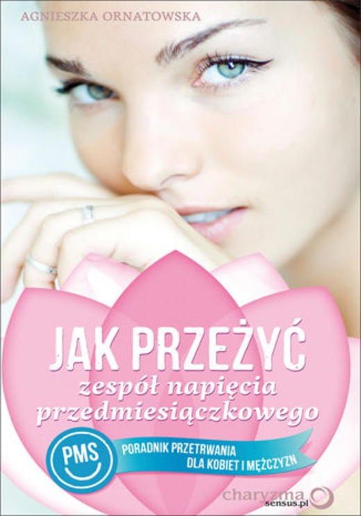 okładka Jak przeżyć zespół napięcia przedmiesiączkowego (PMS). Poradnik przetrwania dla kobiet i mężczyzn ebook | epub, mobi, pdf | Agnieszka Ornatowska