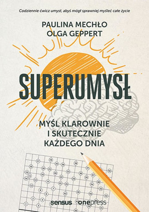okładka Superumysł. Myśl klarownie i skutecznie każdego dnia ebook | pdf | Paulina Mechło, Olga Geppert