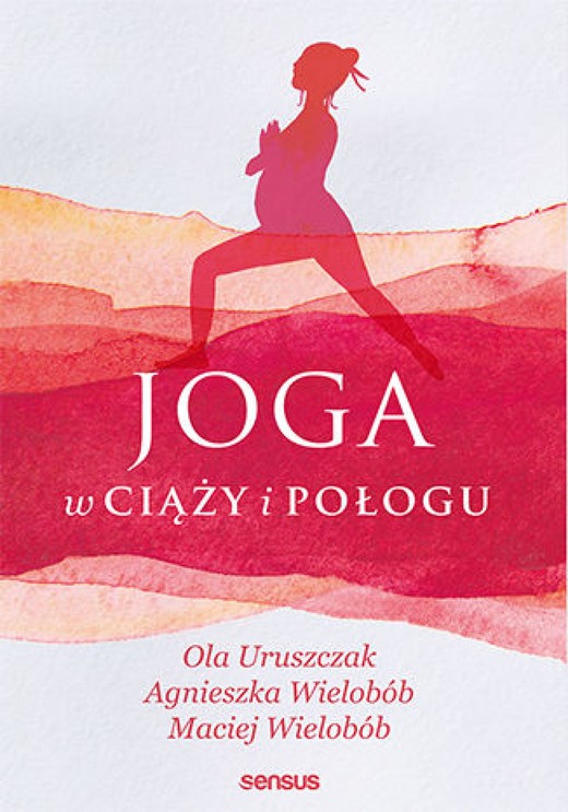 okładka Joga w ciąży i połogu ebook | epub, mobi, pdf | Ola Uruszczak, Agnieszka Wielobób, Maciej Wielobób