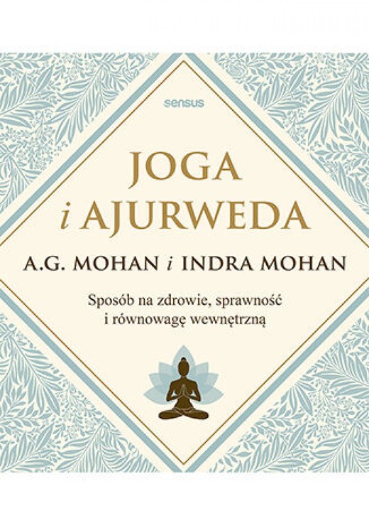 okładka Joga i ajurweda. Sposób na zdrowie, sprawność i równowagę wewnętrzną ebook | epub, mobi, pdf | A.G. Mohan, Indra Mohan