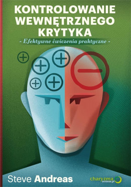 okładka Kontrolowanie wewnętrznego krytyka. Efektywne ćwiczenia praktyczne ebook | epub, mobi, pdf | Steve Andreas