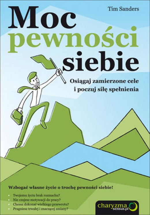okładka Moc pewności siebie. Osiągaj zamierzone cele i poczuj siłę spełnienia ebook | epub, mobi, pdf | Tim Sanders