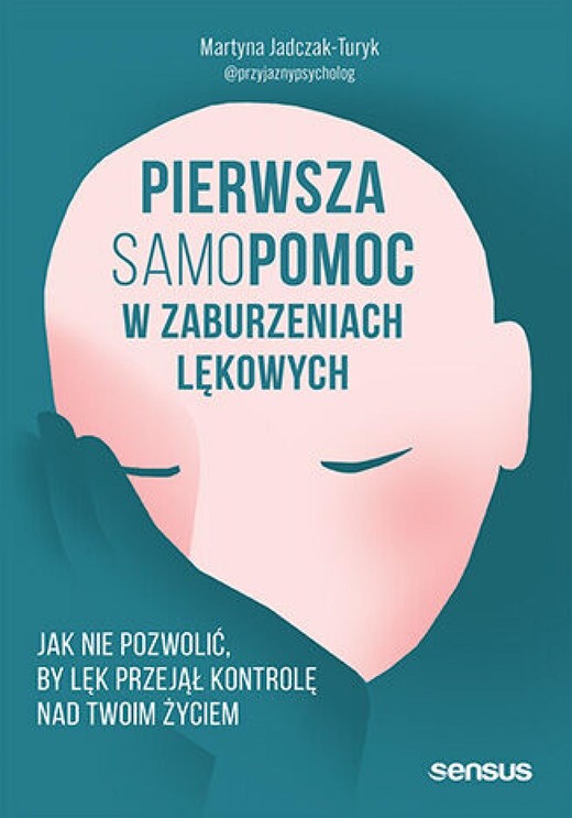 okładka Pierwsza samopomoc w zaburzeniach lękowych. Jak nie pozwolić, by lęk przejął kontrolę nad Twoim życiem ebook | epub, mobi, pdf | Martyna Jadczak-Turyk