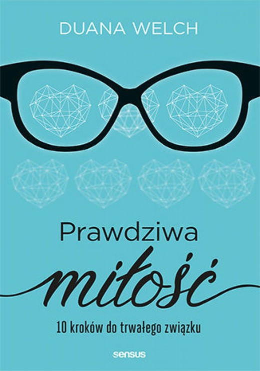 okładka Prawdziwa miłość. 10 kroków do trwałego związku ebook | epub, mobi, pdf | Duana Welch