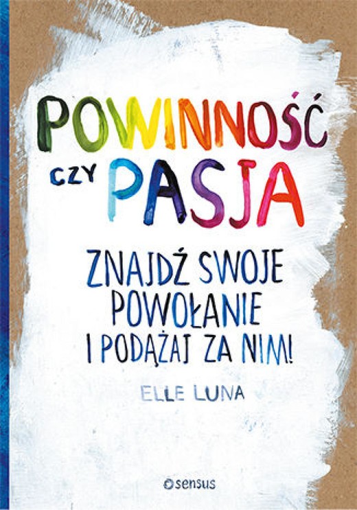 okładka Powinność czy pasja. Znajdź swoje powołanie i podążaj za nim! ebook | epub, mobi, pdf | Elle Luna