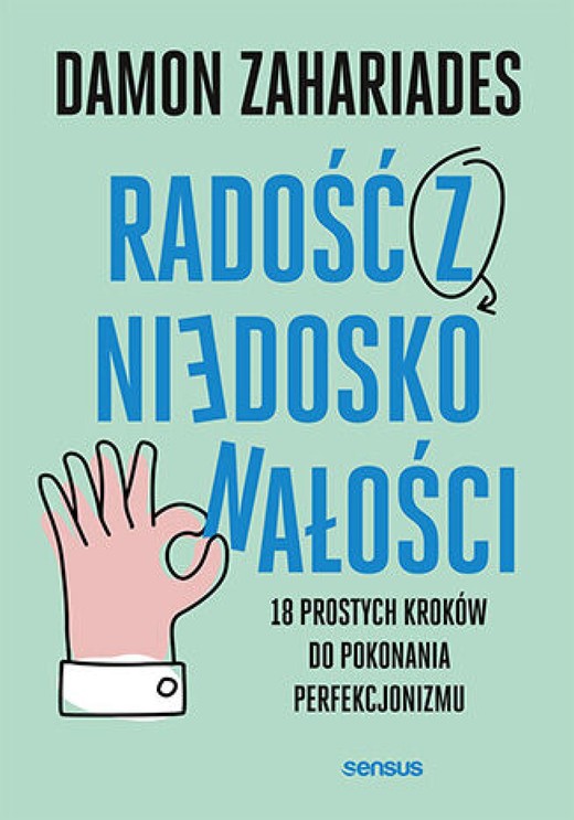 okładka Radość z niedoskonałości. 18 prostych kroków do pokonania perfekcjonizmu ebook | epub, mobi, pdf | Damon Zahariades
