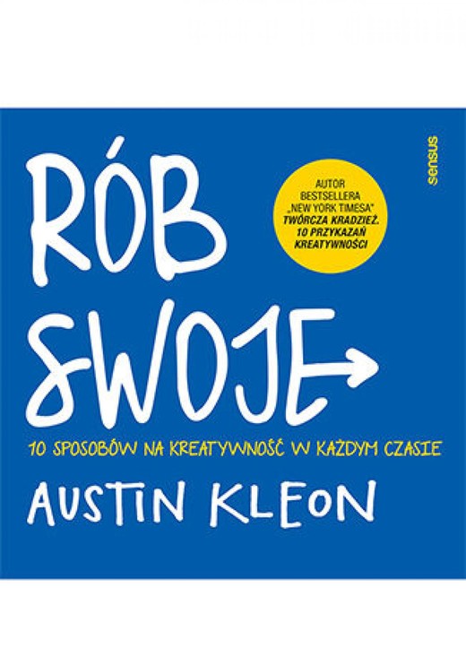 okładka Rób swoje! 10 sposobów na kreatywność w każdym czasie ebook | epub, mobi, pdf | Austin Kleon
