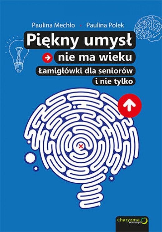 okładka Piękny umysł nie ma wieku. Łamigłówki dla seniorów ebook | pdf | Paulina Mechło, Paulina Polek