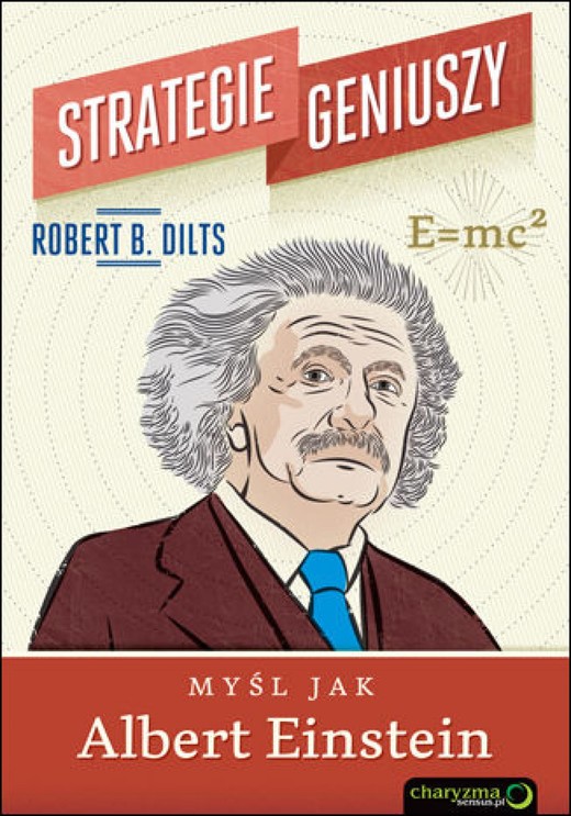 okładka Strategie geniuszy. Myśl jak Albert Einstein ebook | epub, mobi, pdf | Robert B. Dilts
