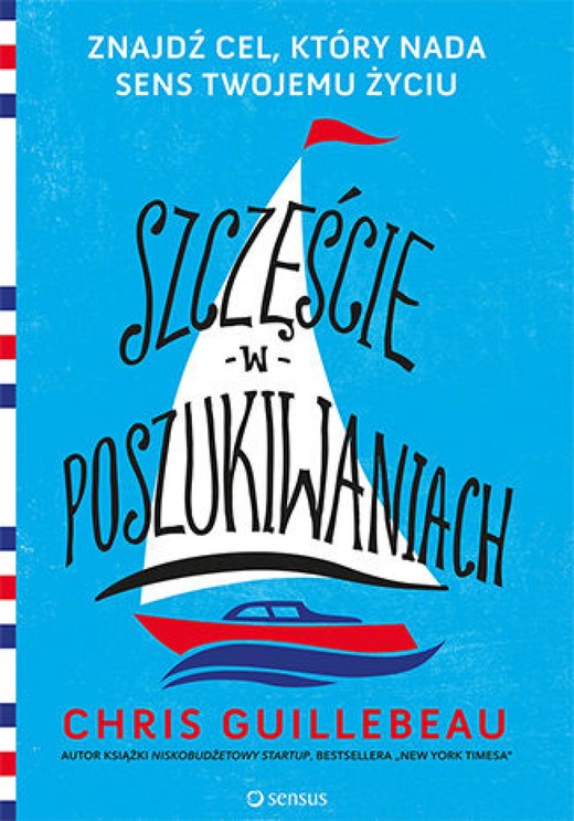 okładka Szczęście w poszukiwaniach. Znajdź cel, który nada sens Twojemu życiu ebook | epub, mobi, pdf | Chris Guillebeau