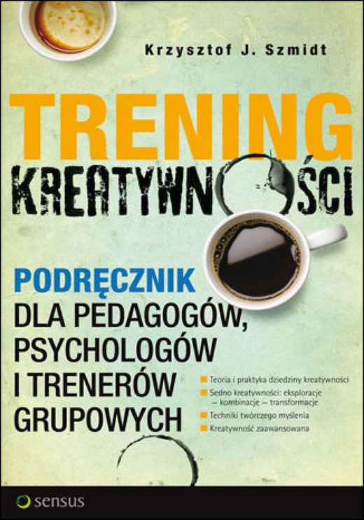 okładka Trening kreatywności. Podręcznik dla pedagogów, psychologów i trenerów grupowych ebook | epub, mobi, pdf | Krzysztof J. Szmidt