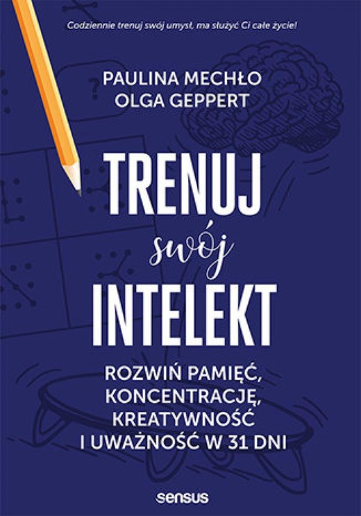 okładka Trenuj swój intelekt. Rozwiń pamięć, koncentrację, kreatywność i uważność w 31 dni ebook | pdf | Paulina Mechło, Olga Geppert