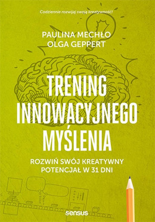 okładka Trening innowacyjnego myślenia. Rozwiń swój kreatywny potencjał w 31 dni ebook | pdf | Paulina Mechło, Olga Geppert