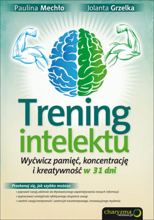 okładka Trening intelektu. Wyćwicz pamięć, koncentrację i kreatywność w 31 dni ebook | pdf | Paulina Mechło, Jolanta Grzelka