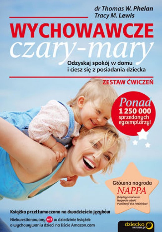 okładka Wychowawcze czary-mary. Odzyskaj spokój w domu i ciesz się z posiadania dziecka. Zestaw ćwiczeń ebook | pdf | Thomas W. Phelan, Tracy M. Lewis BA