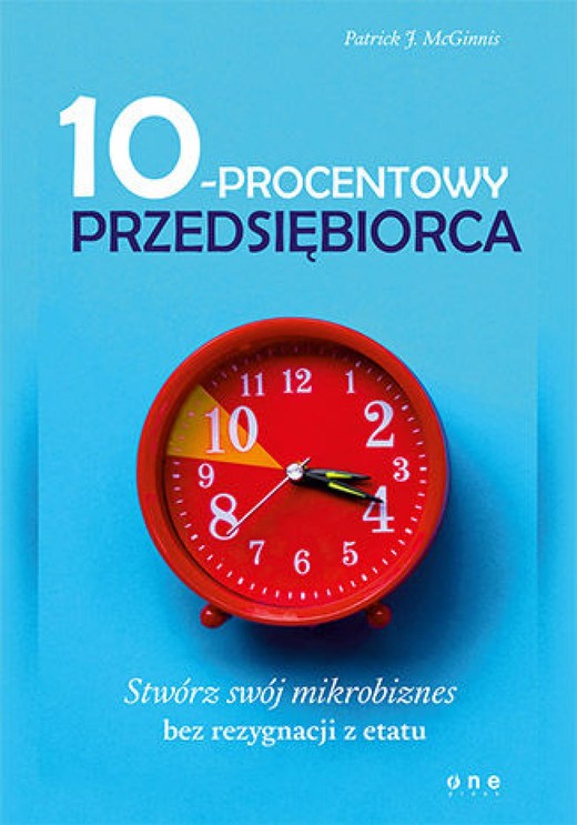okładka 10-procentowy przedsiębiorca. Stwórz swój mikrobiznes bez rezygnacji z etatu ebook | epub, mobi, pdf | Patrick J. McGinnis