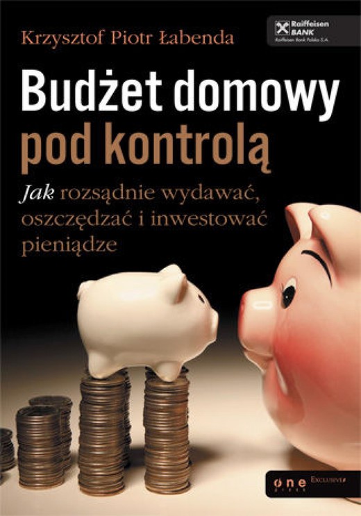 okładka Budżet domowy pod kontrolą. Jak rozsądnie wydawać, oszczędzać i inwestować pieniądze ebook | epub, mobi, pdf | Krzysztof Piotr Łabenda