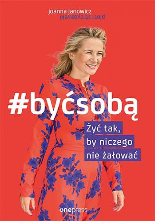 okładka #BYĆ SOBĄ. Żyć tak, by niczego nie żałować ebook | epub, mobi, pdf | Joanna Janowicz, Piotr Strzyżewski