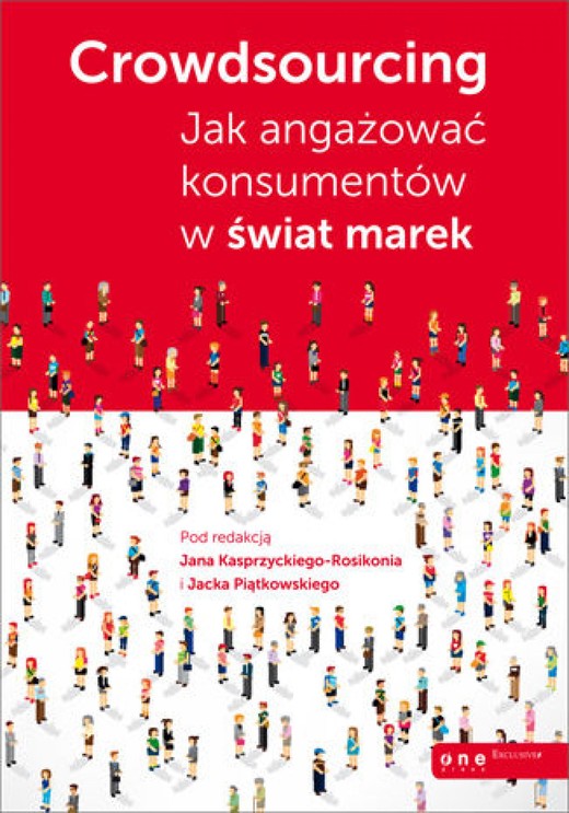 okładka Crowdsourcing. Jak angażować konsumentów w świat marek ebook | epub, mobi, pdf | Jan Kasprzycki-Rosik, Jacek Piątkowski