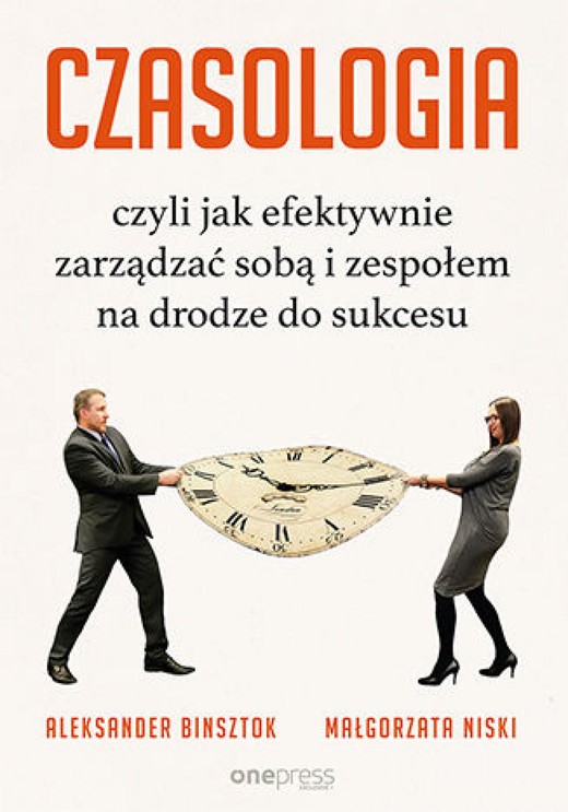 okładka CZASOLOGIA, czyli jak efektywnie zarządzać sobą i zespołem na drodze do sukcesu ebook | epub, mobi, pdf | Aleksander Binsztok, Małgorzata Niski