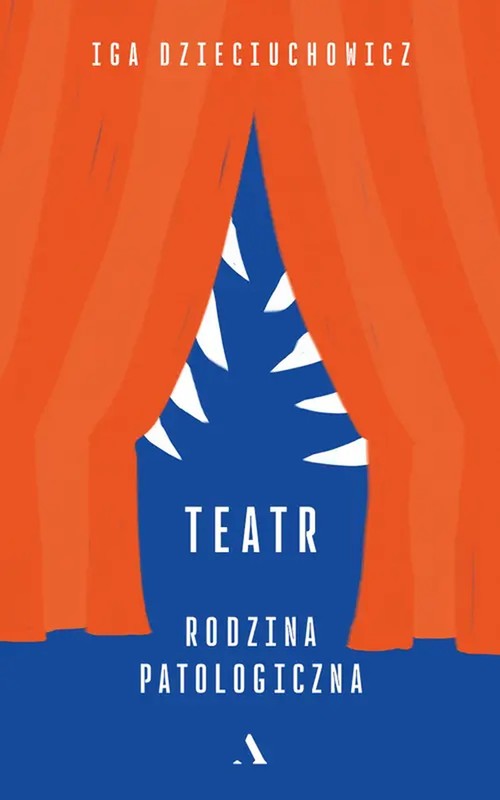 okładka Teatr. Rodzina patologiczna ebook | epub, mobi | Iga Dzieciuchowicz