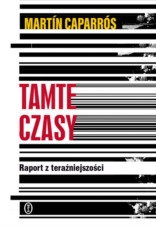 okładka Tamte czasy. Raport z teraźniejszości ebook | epub, mobi | Martín Caparrós