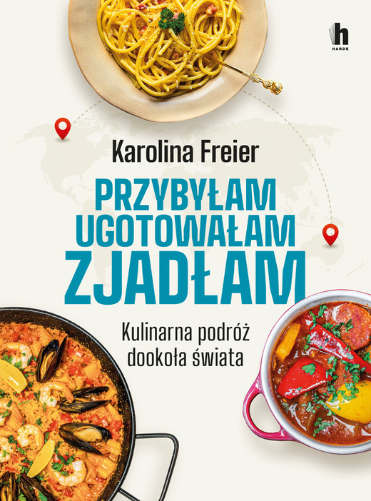 okładka Przybyłam, ugotowałam, zjadłam. Kulinarna podróż dookoła świata ebook | epub, mobi | Karolina Freier
