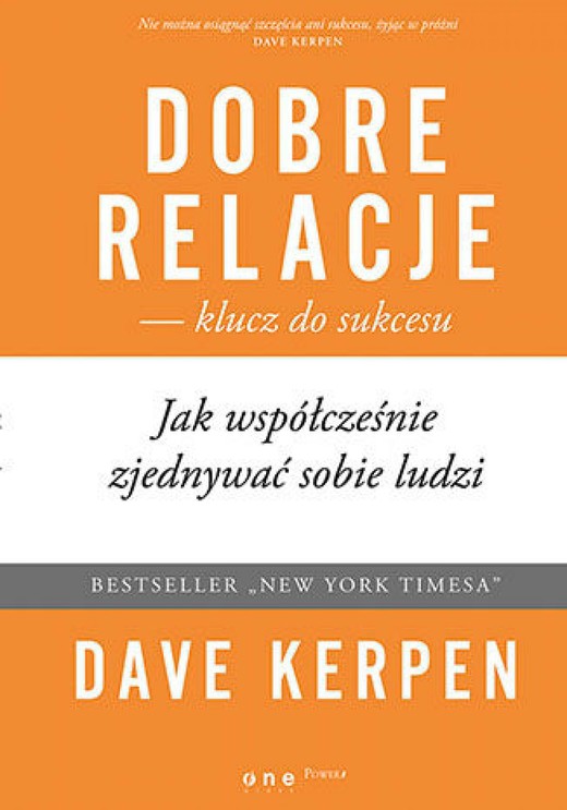 okładka Dobre relacje - klucz do sukcesu. Jak współcześnie zjednywać sobie ludzi ebook | epub, mobi, pdf | Dave Kerpen