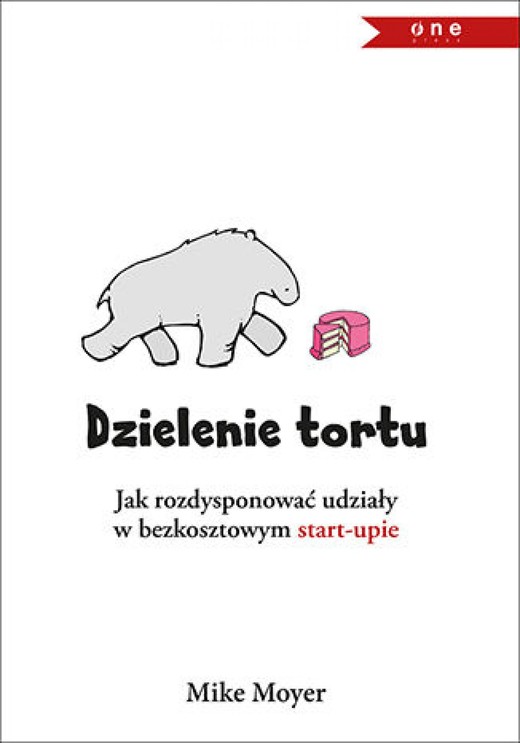okładka Dzielenie tortu. Jak rozdysponować udziały w bezkosztowym start-upie ebook | epub, mobi, pdf | Mike Moyer