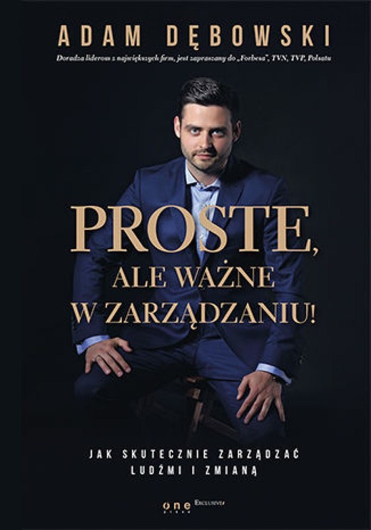 okładka Proste, ale ważne w zarządzaniu! Jak skutecznie zarządzać ludźmi i zmianą ebook | epub, mobi, pdf | Adam Dębowski