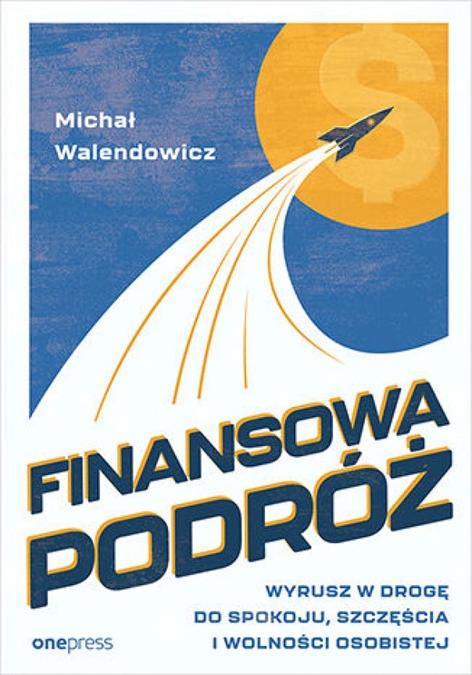 okładka Finansowa Podróż. Wyrusz w drogę do spokoju, szczęścia i wolności osobistej ebook | epub, mobi, pdf | Michał Walendowicz