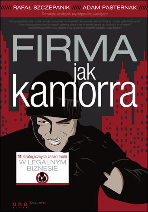 okładka Firma jak kamorra. 11 strategicznych zasad mafii w legalnym biznesie ebook | epub, mobi, pdf | Rafał Szczepanik, Adam Pasternak