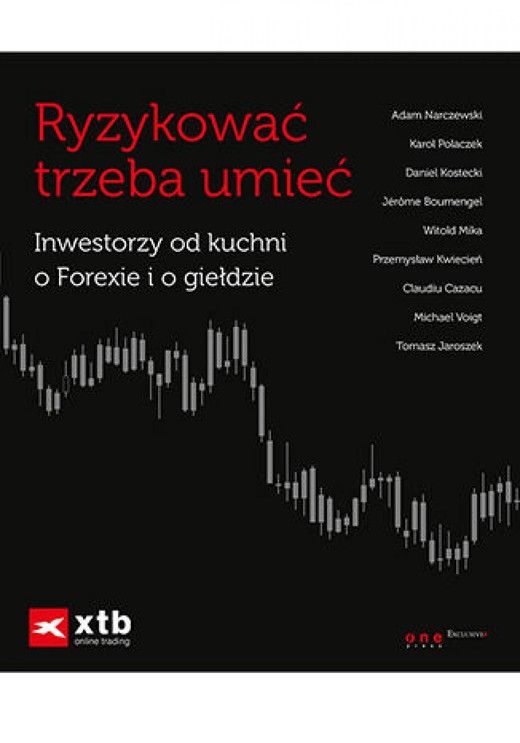 okładka Ryzykować trzeba umieć. Inwestorzy od kuchni o Forexie i o giełdzie ebook | epub, mobi, pdf | Narczewski, Polaczek, Kostecki