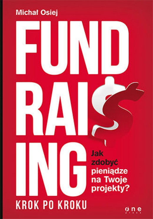 okładka Fundraising krok po kroku. Jak zdobyć pieniądze na Twoje projekty? ebook | epub, mobi, pdf | Michał Osiej