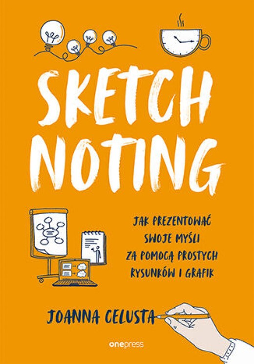 okładka Sketchnoting. Jak prezentować swoje myśli za pomocą prostych rysunków i grafik ebook | epub, mobi, pdf | Joanna Celusta
