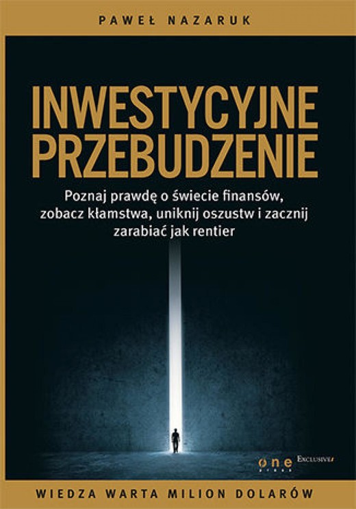 okładka Inwestycyjne przebudzenie. Poznaj prawdę o świecie finansów, zobacz kłamstwa, uniknij oszustw i zacznij zarabiać jak rentier ebook | epub, mobi, pdf | Paweł Nazaruk