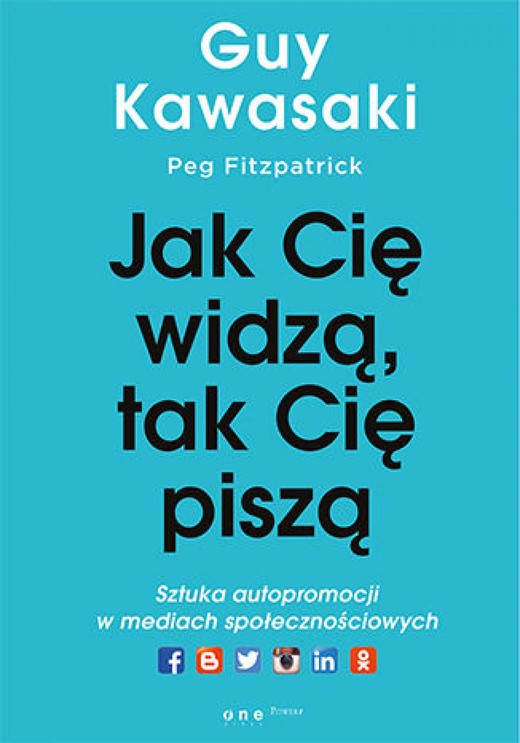 okładka Jak cię widzą, tak cię piszą. Sztuka autopromocji w mediach społecznościowych ebook | epub, mobi, pdf | Guy Kawasaki, Peg Fitzpatrick