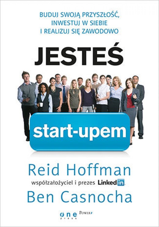 okładka Jesteś start-upem. Buduj swoją przyszłość, inwestuj w siebie i realizuj się zawodowo ebook | epub, mobi, pdf | Reid Hoffman, Ben Casnocha