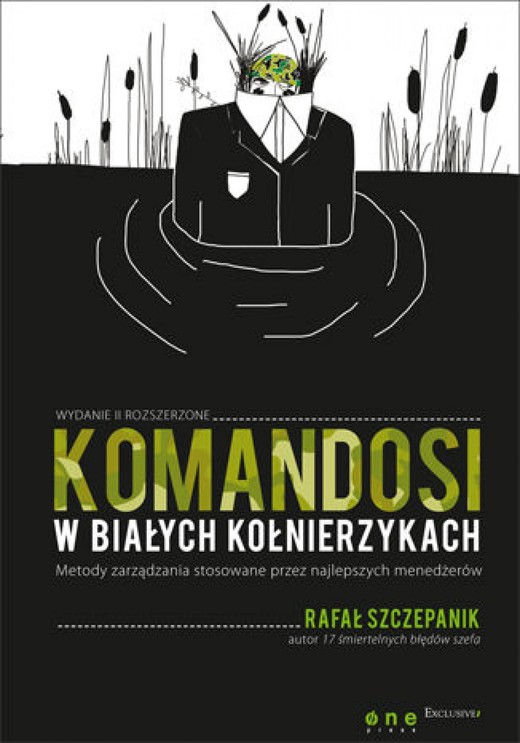okładka Komandosi w białych kołnierzykach. Metody zarządzania stosowane przez najlepszych menedżerów. Wydanie II ebook | epub, mobi, pdf | Rafał Szczepanik