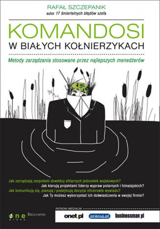 okładka Komandosi w białych kołnierzykach. Metody zarządzania stosowane przez najlepszych menedżerów ebook | epub, mobi, pdf | Rafał Szczepanik