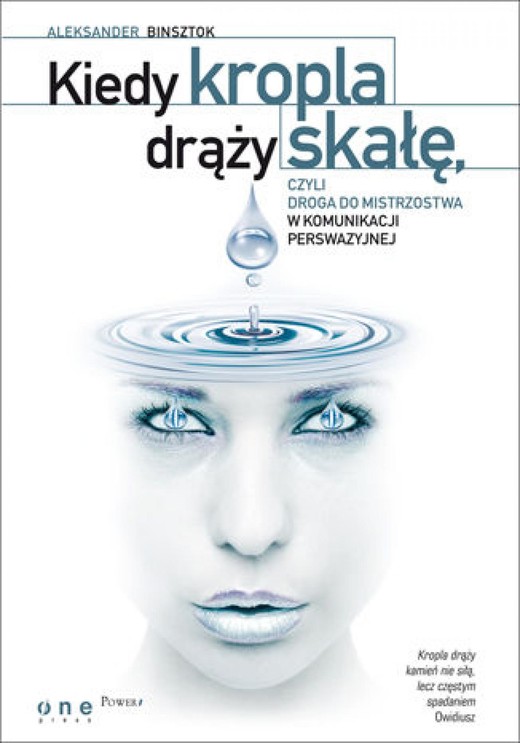 okładka Kiedy kropla drąży skałę, czyli droga do mistrzostwa w komunikacji perswazyjnej ebook | epub, mobi, pdf | Aleksander Binsztok