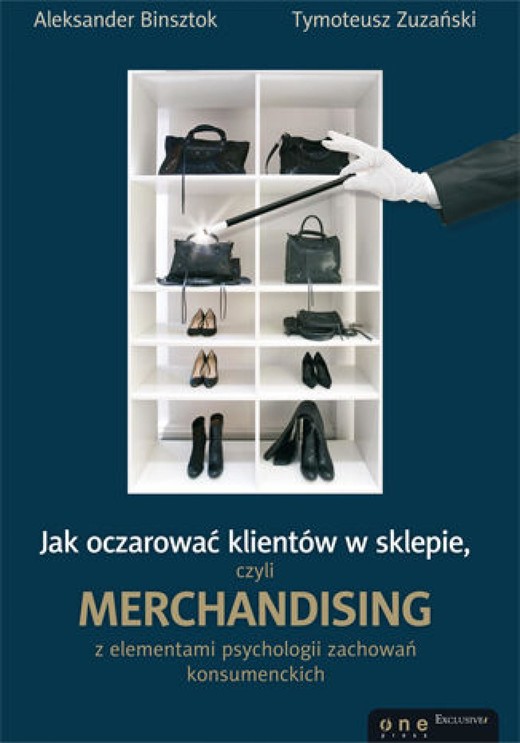 okładka Jak oczarować klientów w sklepie, czyli merchandising z elementami psychologii zachowań konsumenckich ebook | epub, mobi, pdf | Aleksander Binsztok, Tymoteusz Zuzański