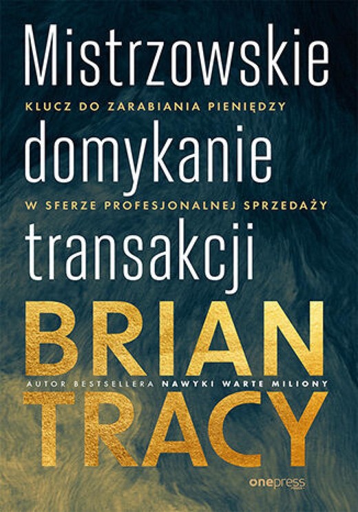 okładka Mistrzowskie domykanie transakcji. Klucz do zarabiania pieniędzy w sferze profesjonalnej sprzedaży ebook | pdf | Brian Tracy