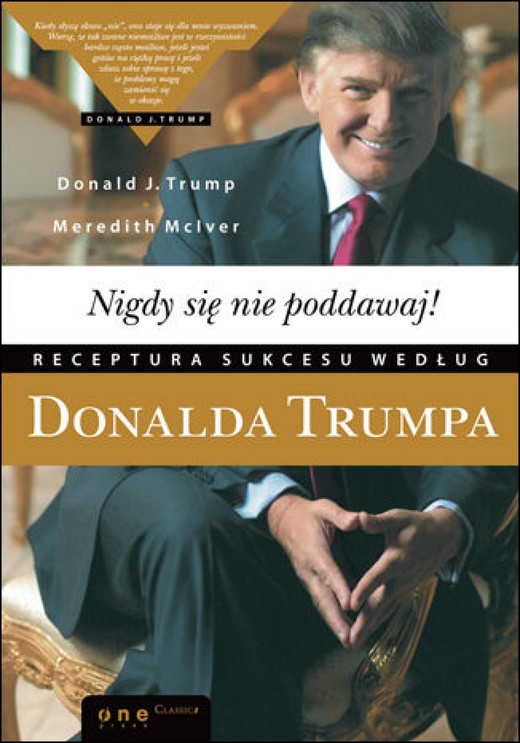 okładka Nigdy się nie poddawaj! Receptura sukcesu według Donalda Trumpa ebook | pdf | Donald J. Trump, Meredith McIver