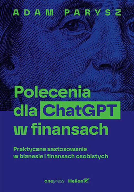okładka Polecenia dla ChatGPT w finansach: praktyczne zastosowanie w biznesie i finansach osobistych ebook | epub, mobi, pdf | Adam Parysz