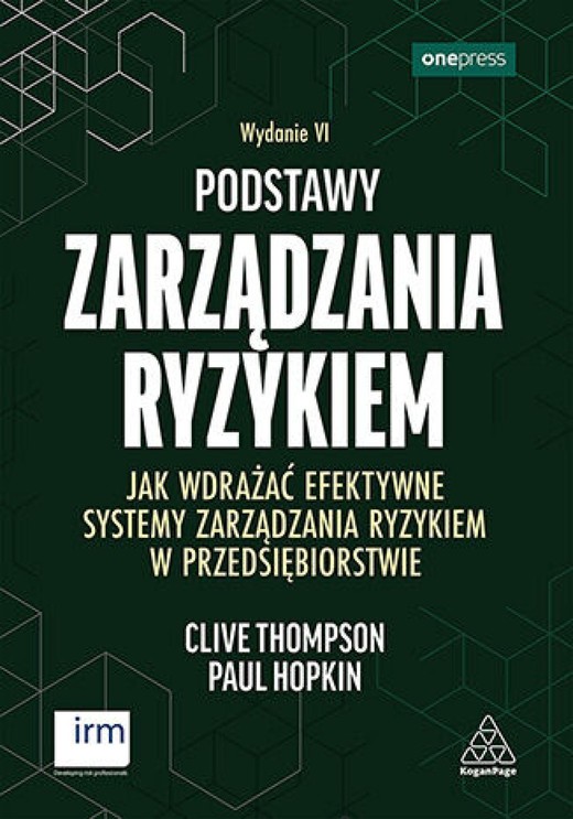 okładka Podstawy zarządzania ryzykiem. Jak wdrażać efektywne systemy zarządzania ryzykiem w przedsiębiorstwie. Wydanie VI ebook | epub, mobi, pdf | Clive Thompson, Paul Hopkin
