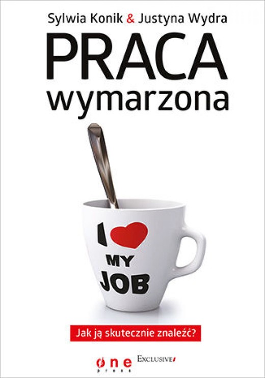 okładka Praca wymarzona. Jak ją skutecznie znaleźć ebook | epub, mobi, pdf | Sylwia Konik, Justyna Wydra